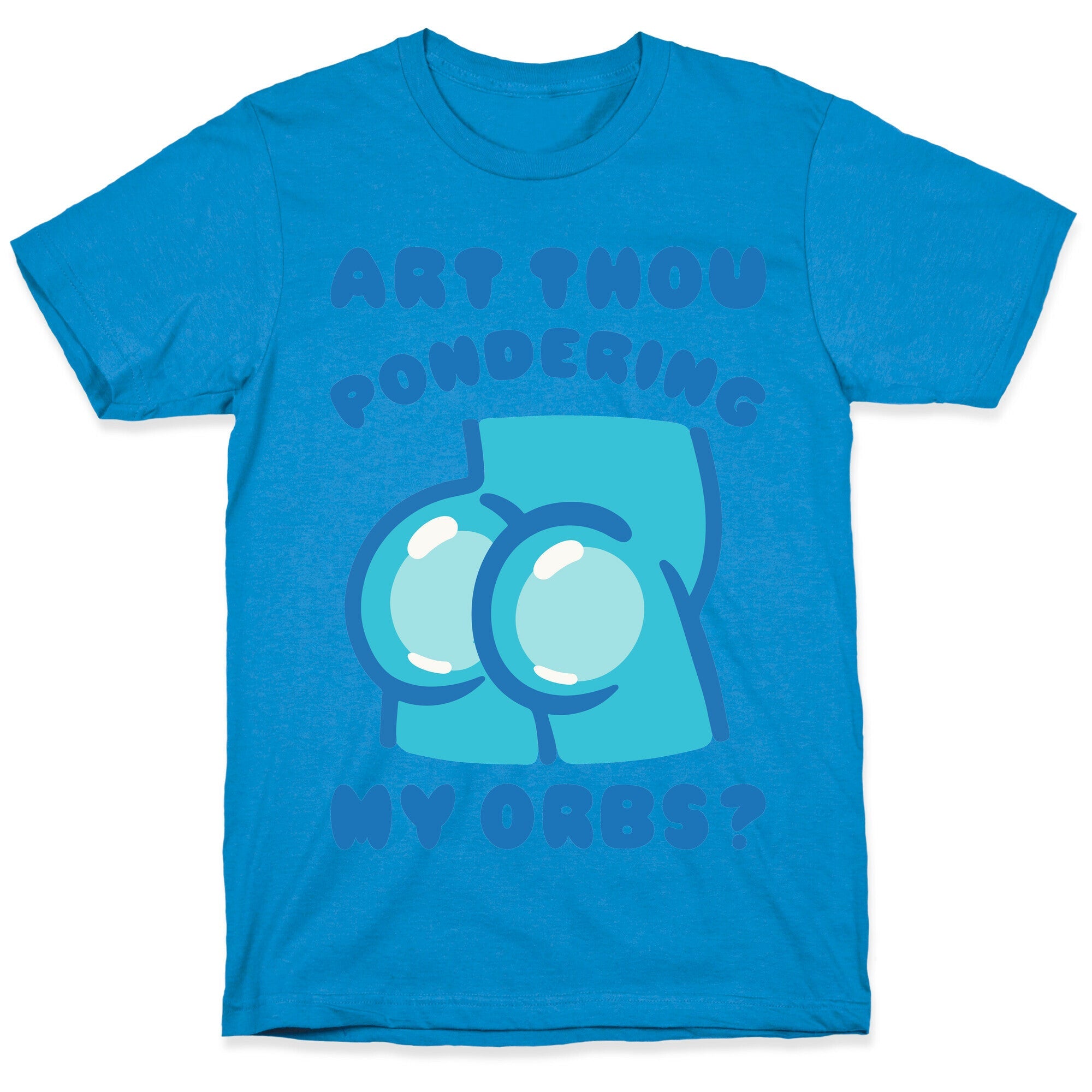 Art Thou Pondering My Orbs Parody T-Shirts, Hoodie, Sweatshirt - T-Shirt, Sweatshirt, Hoodie
