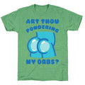 Art Thou Pondering My Orbs Parody Triblend T-Shirts, Hoodie, Sweatshirt - T-Shirt, Sweatshirt, Hoodie