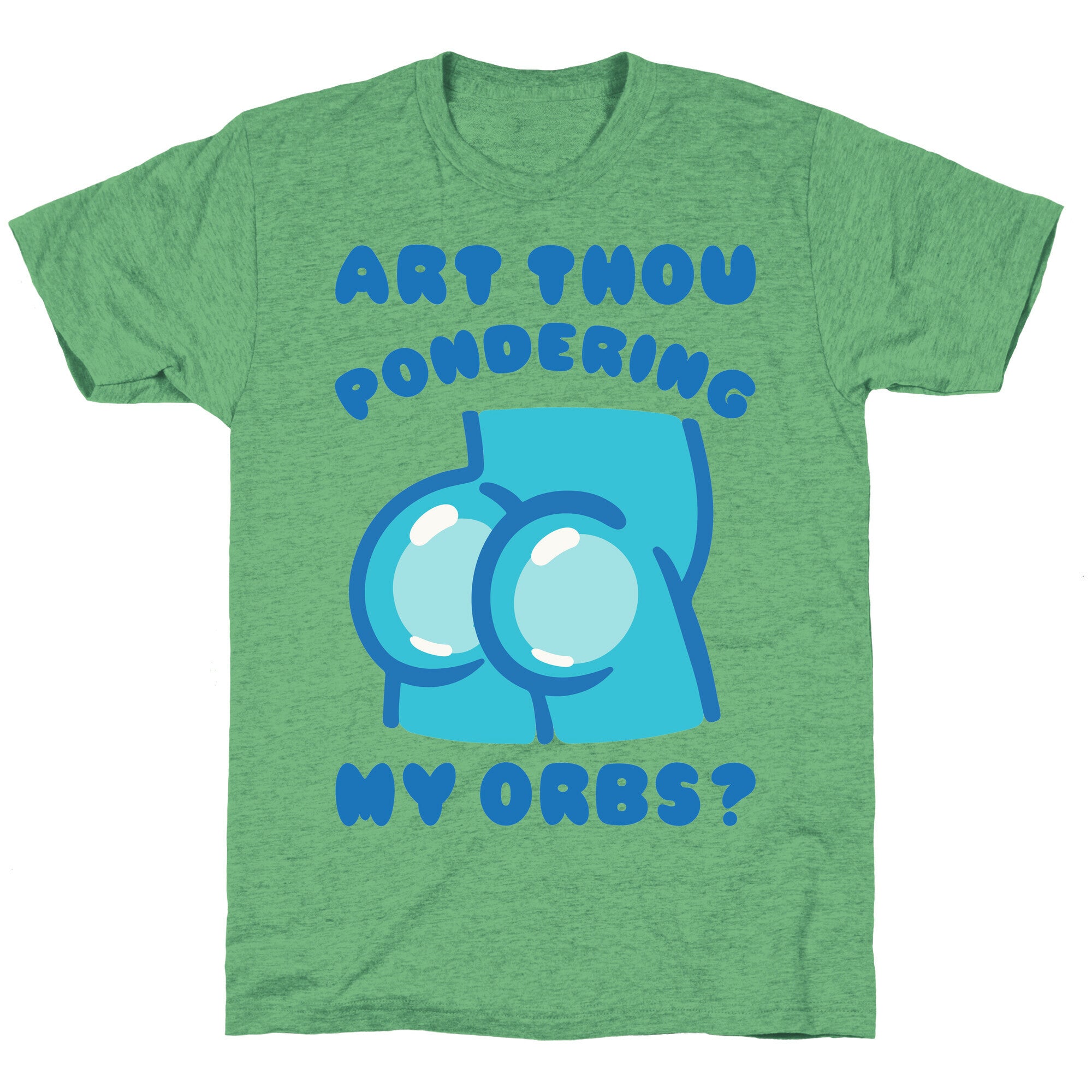 Art Thou Pondering My Orbs Parody Triblend T-Shirts, Hoodie, Sweatshirt - T-Shirt, Sweatshirt, Hoodie