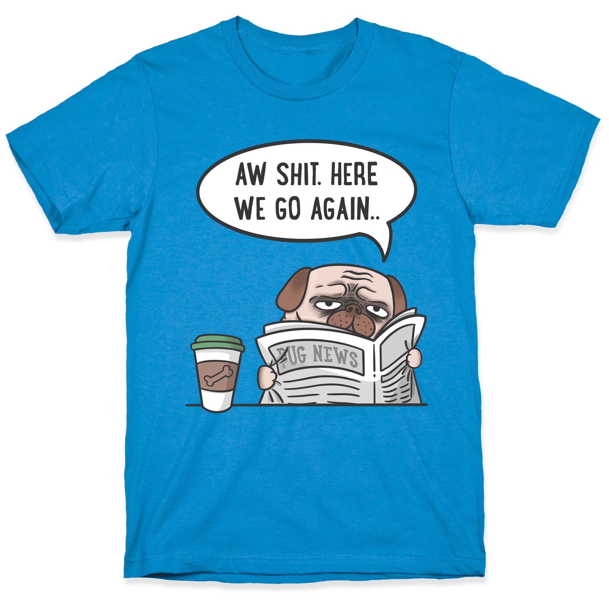 Aw Shit. Here We Go Again T-Shirts, Hoodie, Sweatshirt - T-Shirt, Sweatshirt, Hoodie