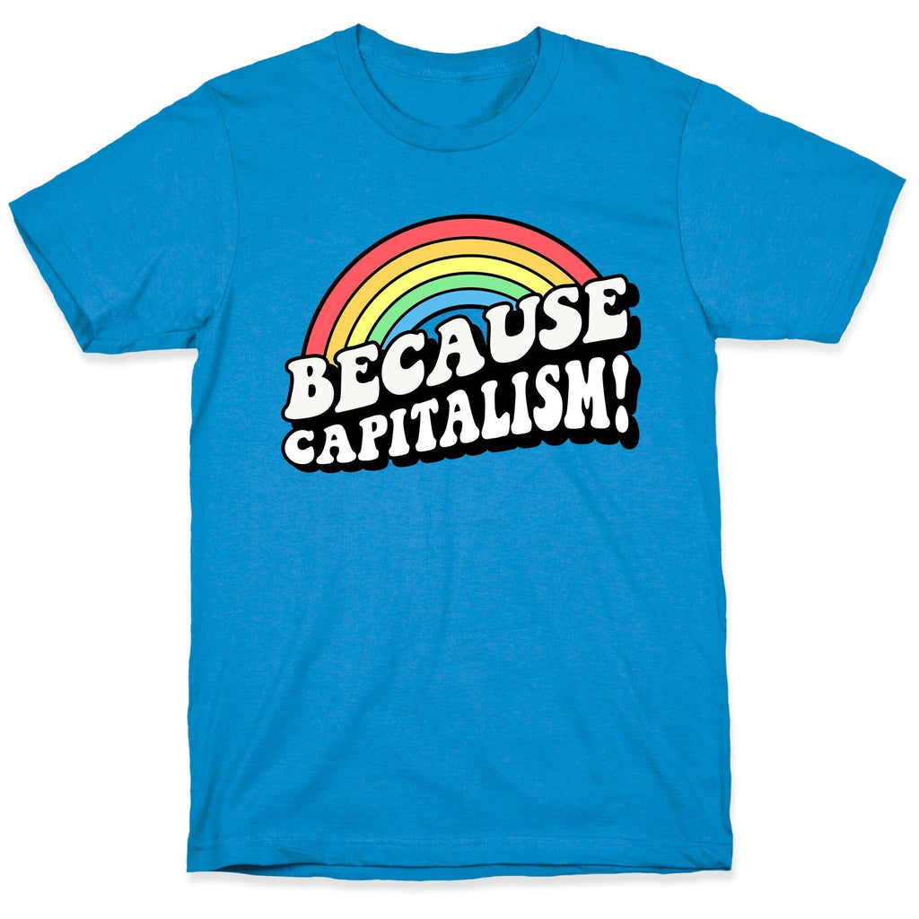 Because Capitalism T-Shirts, Hoodie, Sweatshirt - T-Shirt, Sweatshirt, Hoodie