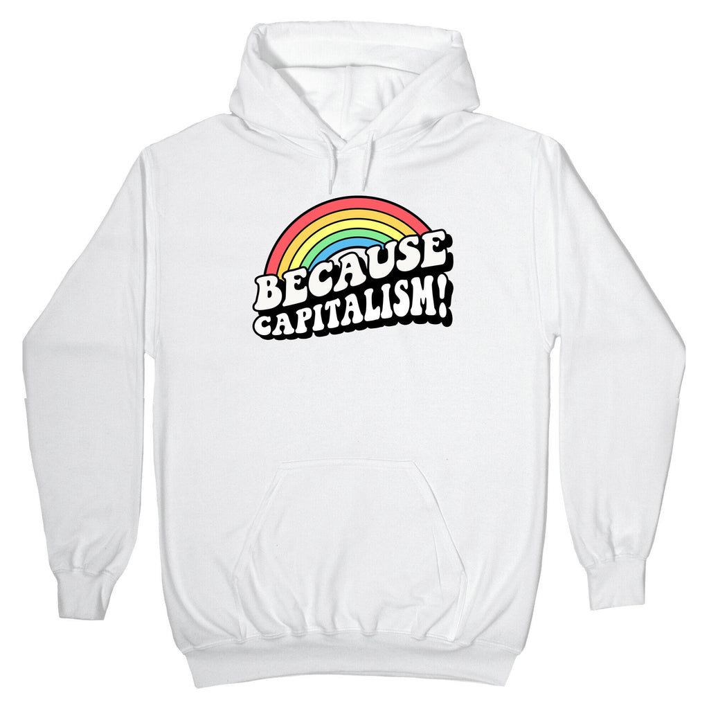 Because Capitalism T-Shirts, Hoodie, Sweatshirt - T-Shirt, Sweatshirt, Hoodie