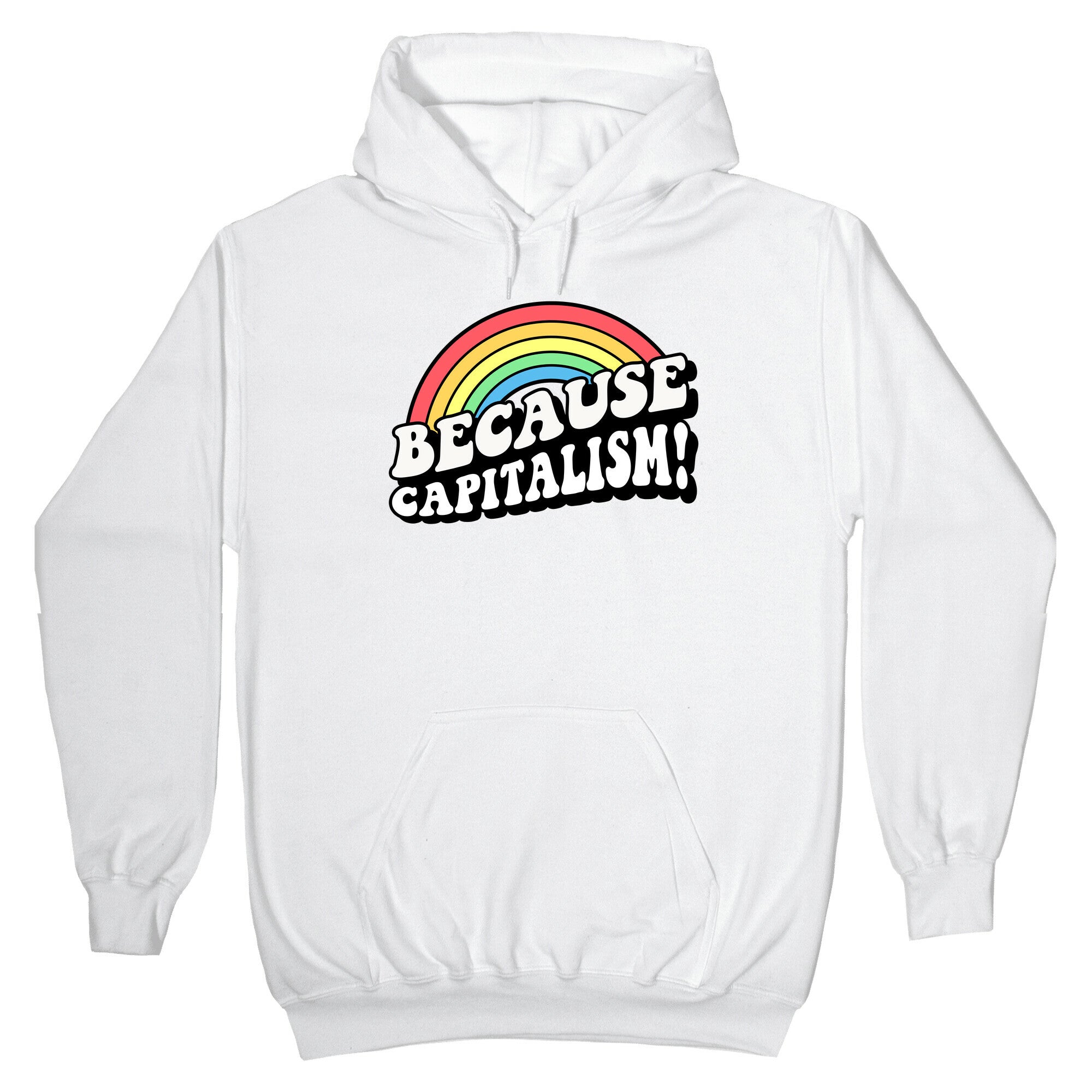 Because Capitalism T-Shirts, Hoodie, Sweatshirt - T-Shirt, Sweatshirt, Hoodie