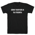 Ghost Hunting Is My Therapy T-Shirts, Hoodie, Sweatshirt - T-Shirt, Sweatshirt, Hoodie