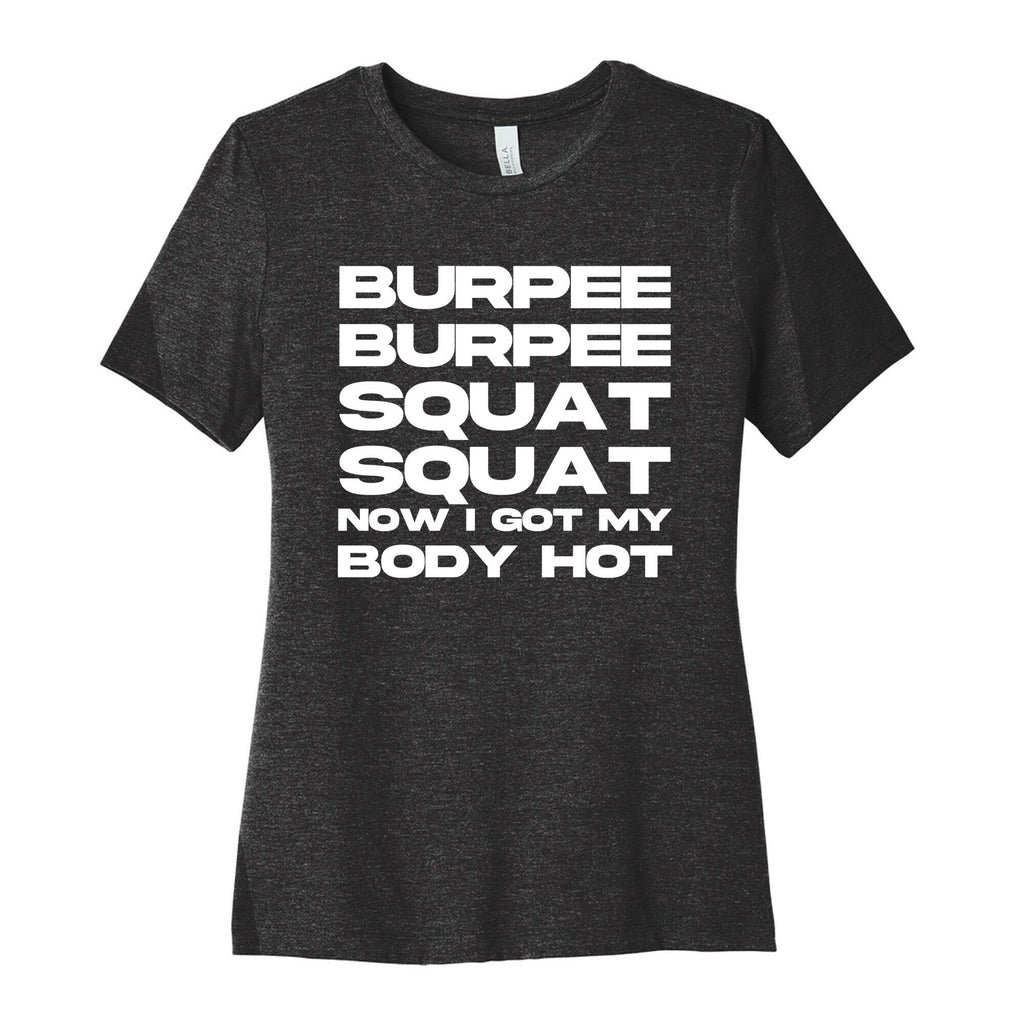 Burpee Burpee Squat Squat Now I Got My Body Hot Cotton T-Shirts, Hoodie, Sweatshirt - T-Shirt, Sweatshirt, Hoodie