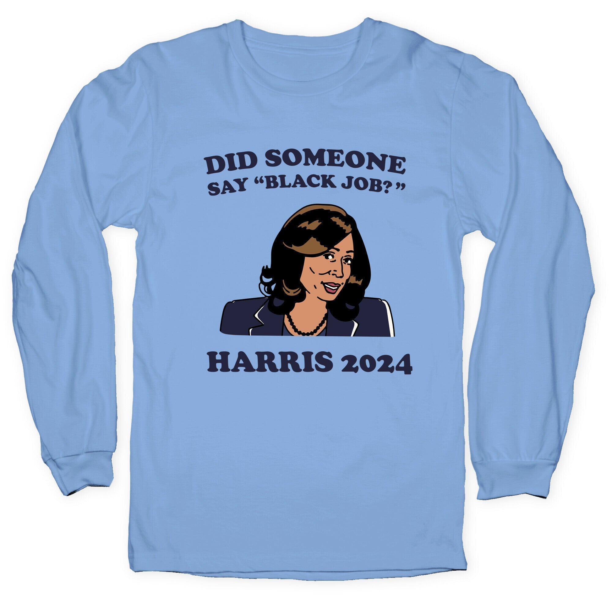 Did Someone Say Black Job? Kamala Harris 2024 T-Shirts, Hoodie, Sweatshirt - T-Shirt, Sweatshirt, Hoodie
