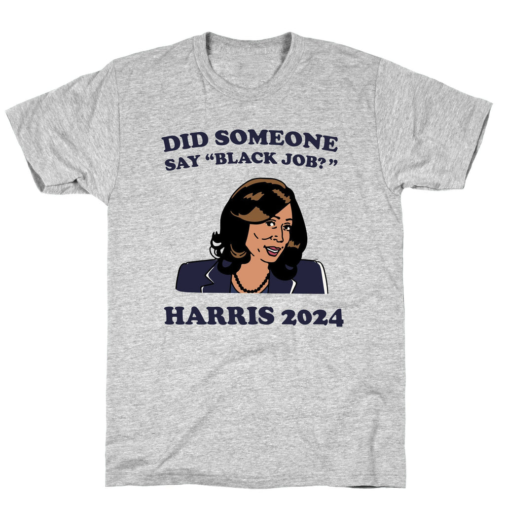 Did Someone Say Black Job? Kamala Harris 2024 Style002 T-Shirts, Hoodie, Sweatshirt - T-Shirt, Sweatshirt, Hoodie
