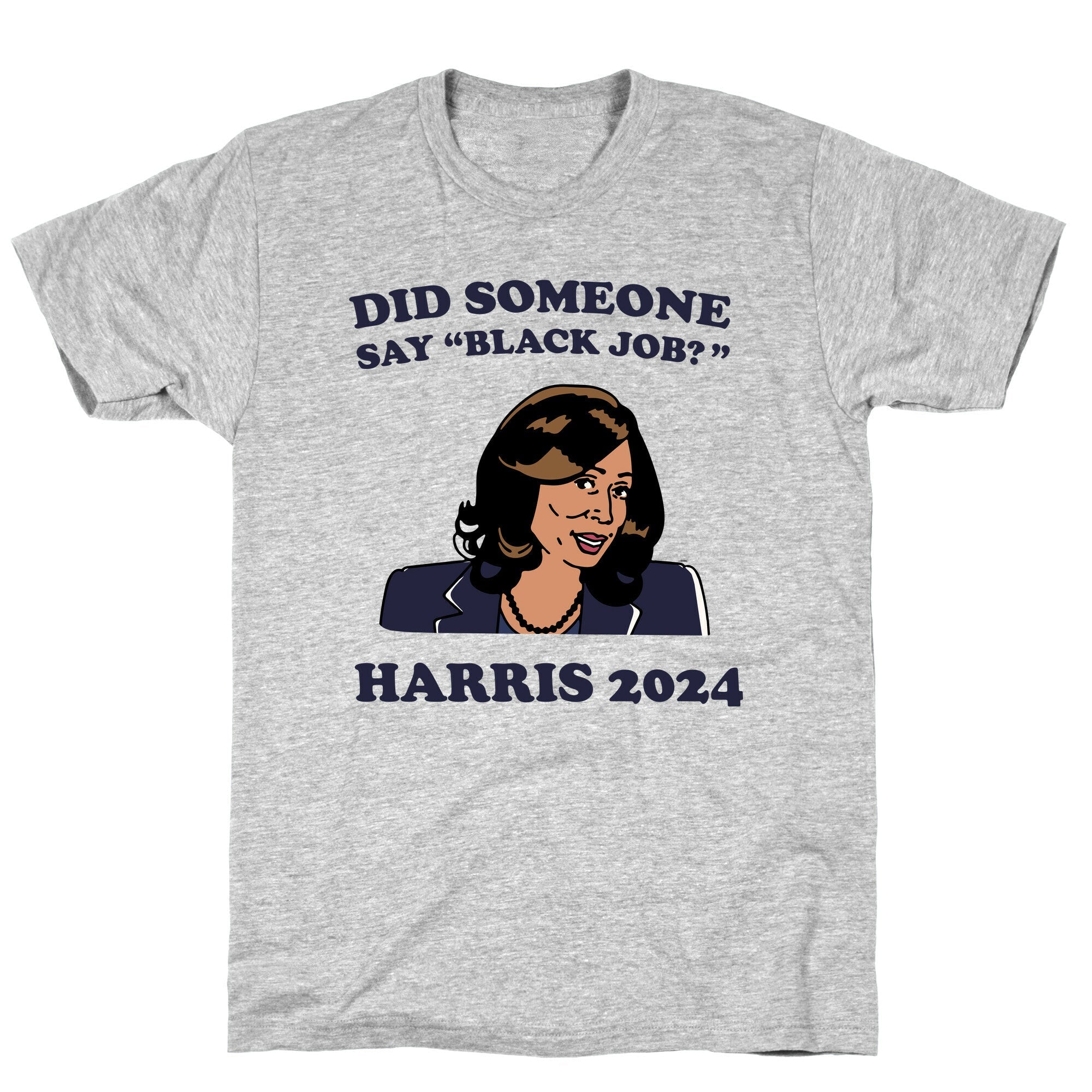 Did Someone Say Black Job? Kamala Harris 2024 Style002 T-Shirts, Hoodie, Sweatshirt - T-Shirt, Sweatshirt, Hoodie