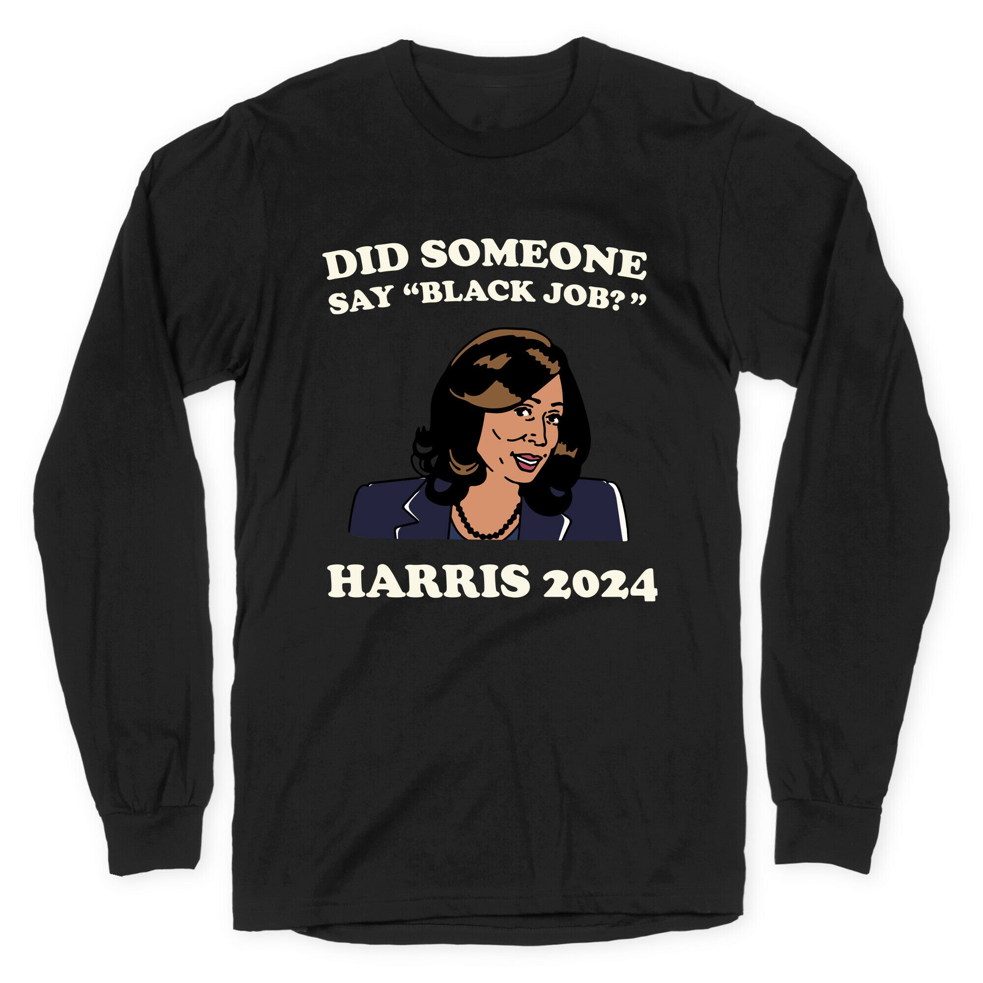 Did Someone Say Black Job? Kamala Harris 2024 Style001 T-Shirts, Hoodie, Sweatshirt - T-Shirt, Sweatshirt, Hoodie