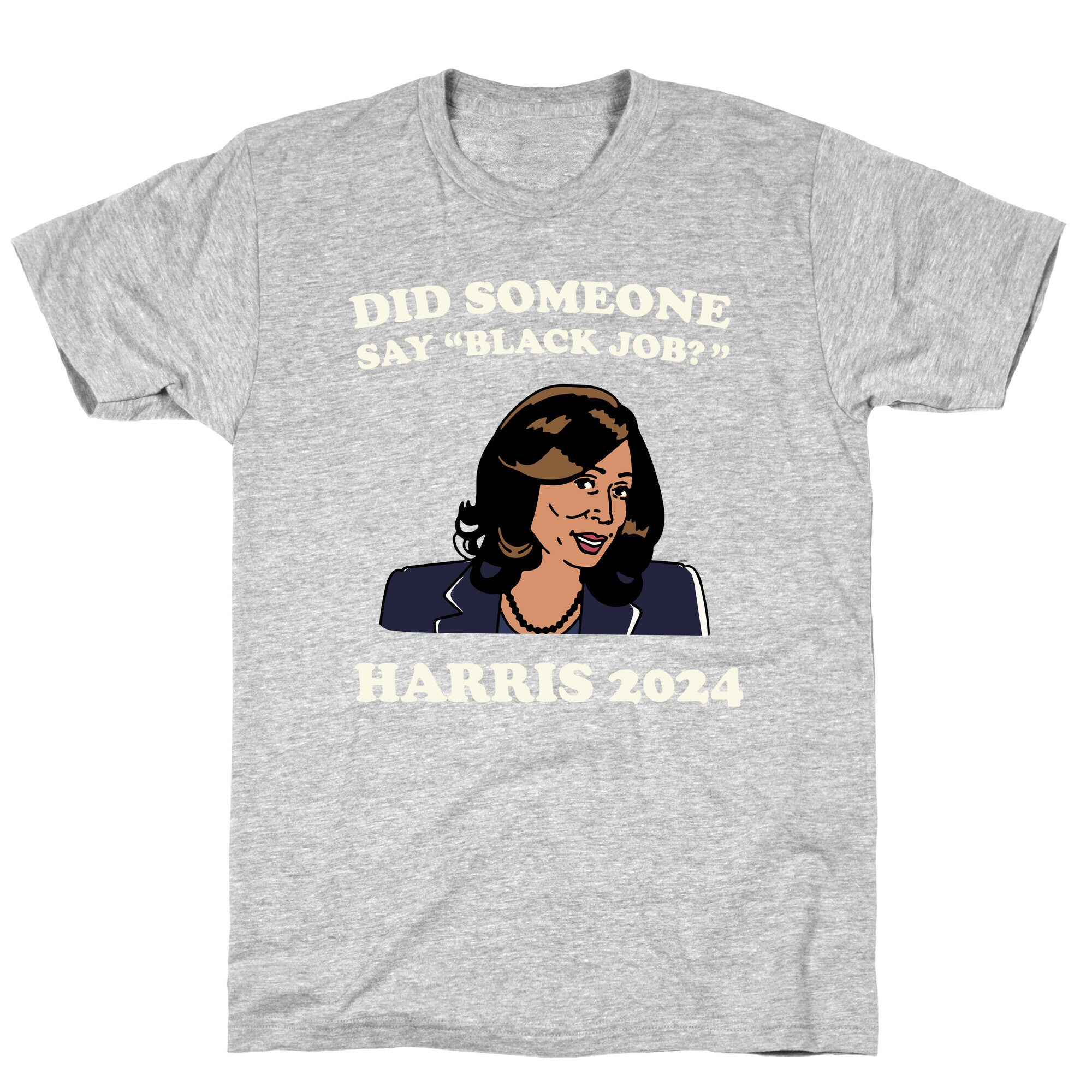 Did Someone Say Black Job? Kamala Harris 2024 Style001 T-Shirts, Hoodie, Sweatshirt - T-Shirt, Sweatshirt, Hoodie
