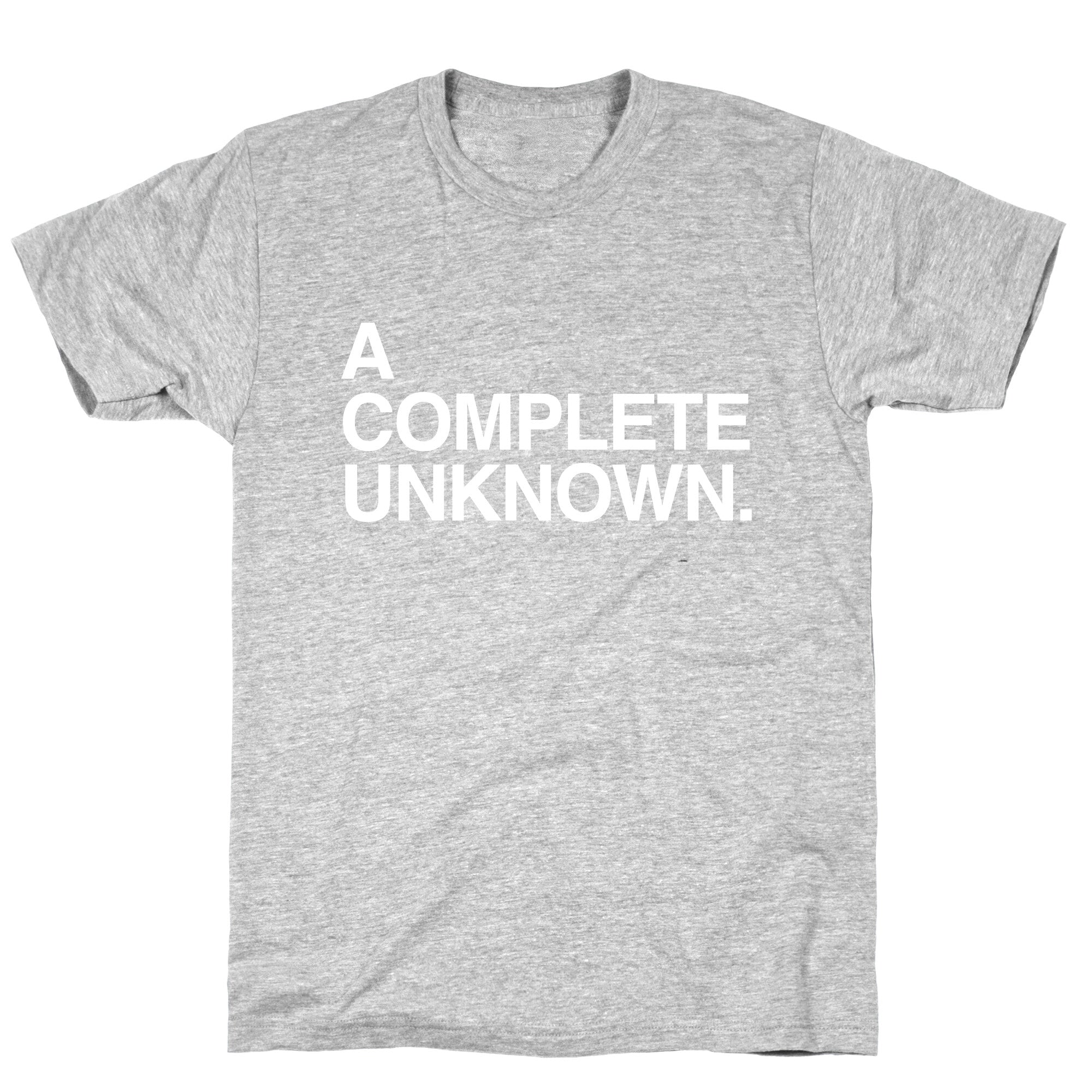 Complete Unknown T-Shirts, Hoodie, Sweatshirt - T-Shirt, Sweatshirt, Hoodie