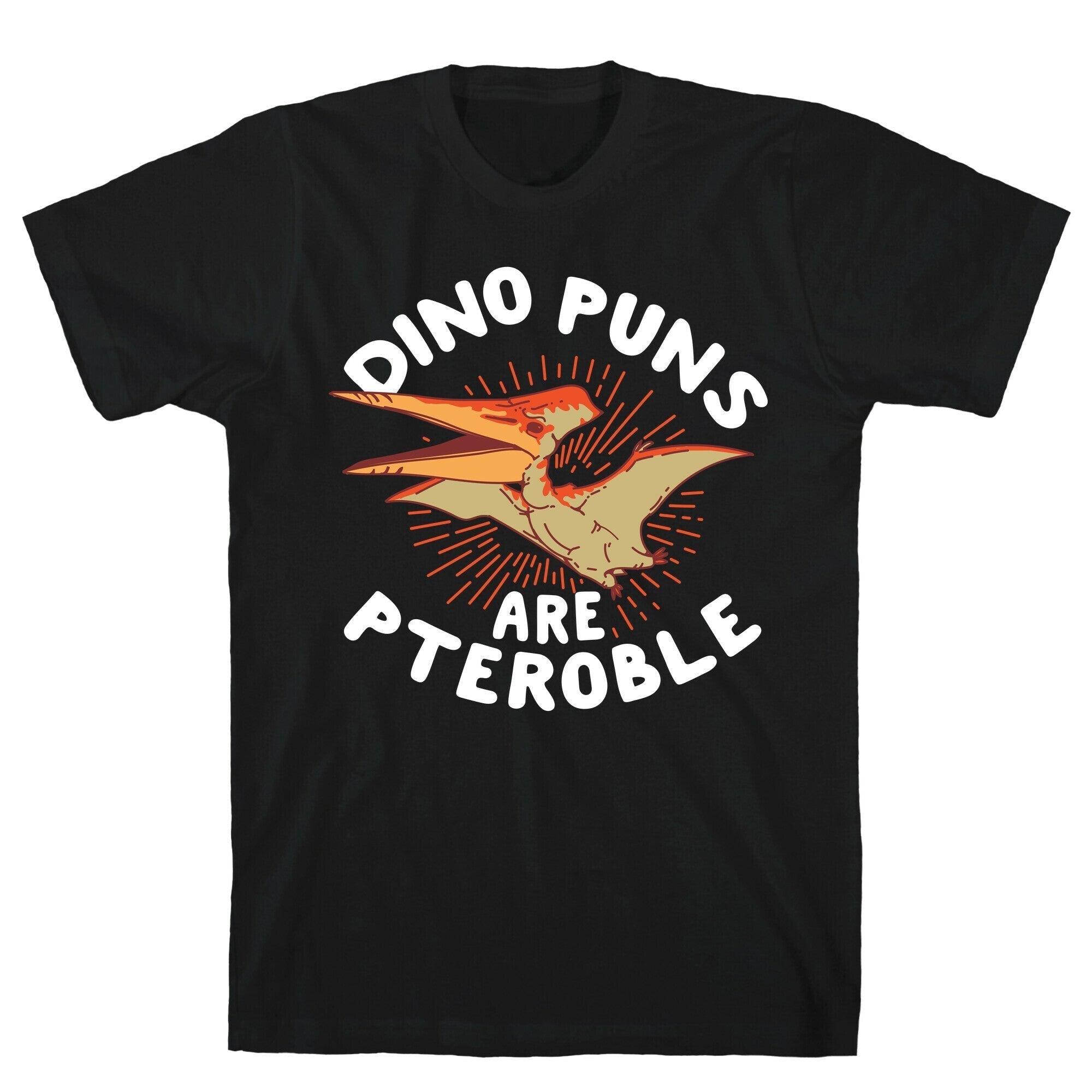 Dino Puns Are Pteroble Style001 T-Shirts, Hoodie, Sweatshirt - T-Shirt, Sweatshirt, Hoodie
