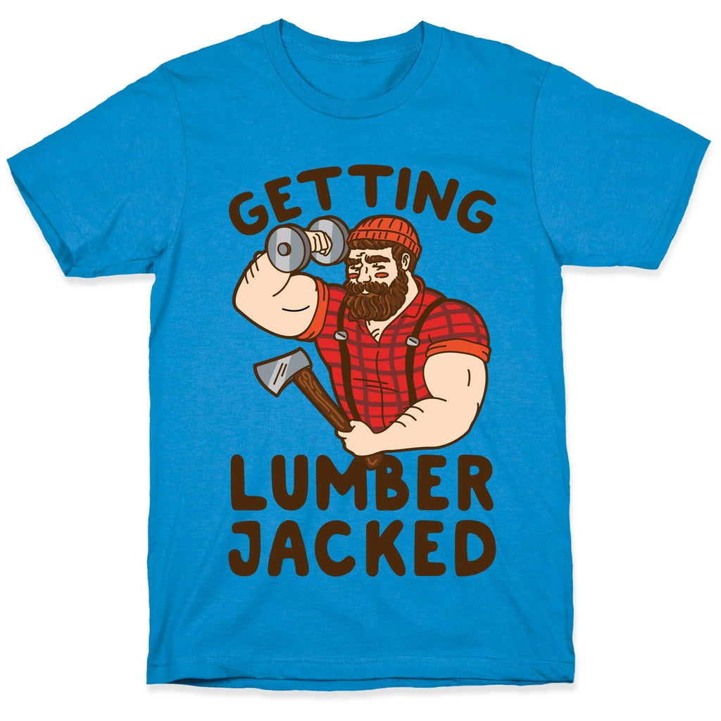 Getting Lumberjacked T-Shirts, Hoodie, Sweatshirt - T-Shirt, Sweatshirt, Hoodie