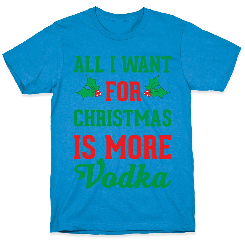 All I Want Is More Vodka T-Shirts, Hoodie, Sweatshirt - T-Shirt, Sweatshirt, Hoodie