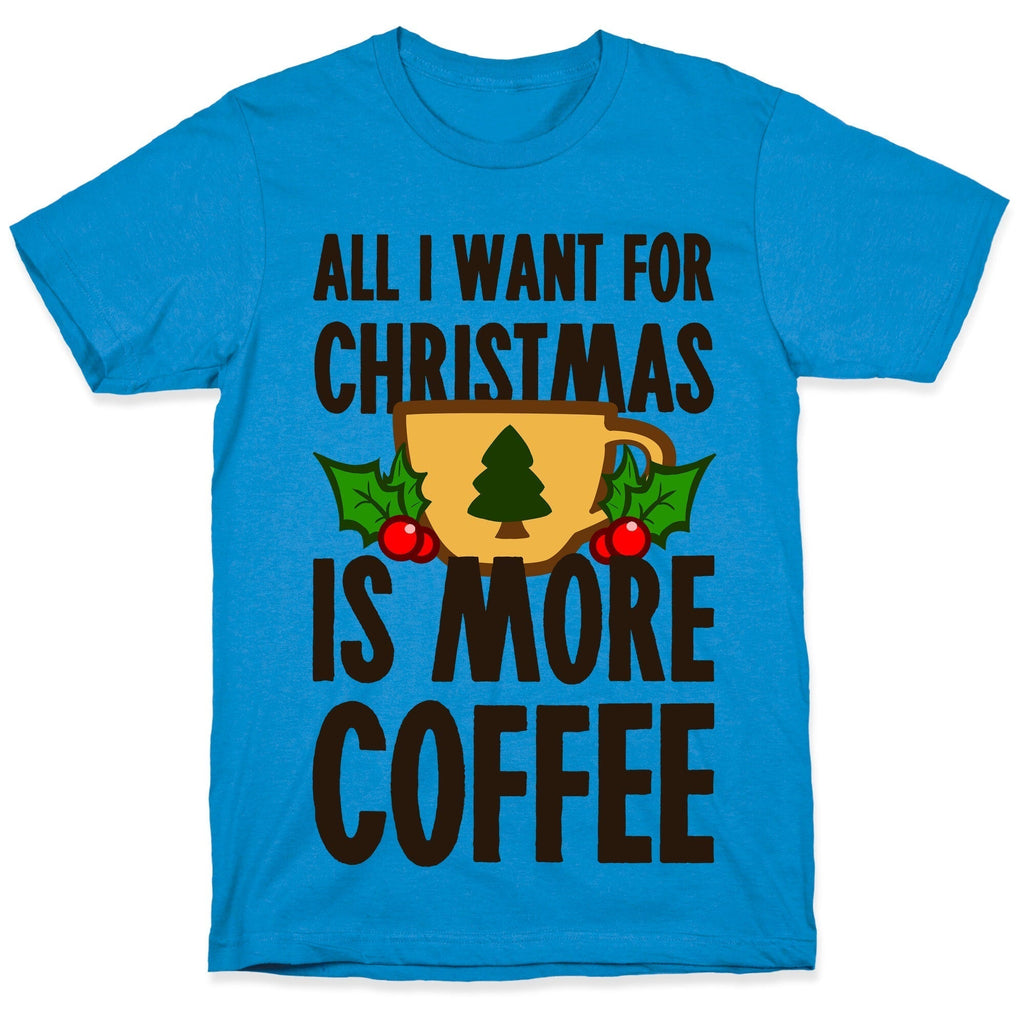 All I Want Is More Coffee T-Shirts, Hoodie, Sweatshirt - T-Shirt, Sweatshirt, Hoodie