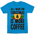 All I Want Is More Coffee T-Shirts, Hoodie, Sweatshirt - T-Shirt, Sweatshirt, Hoodie