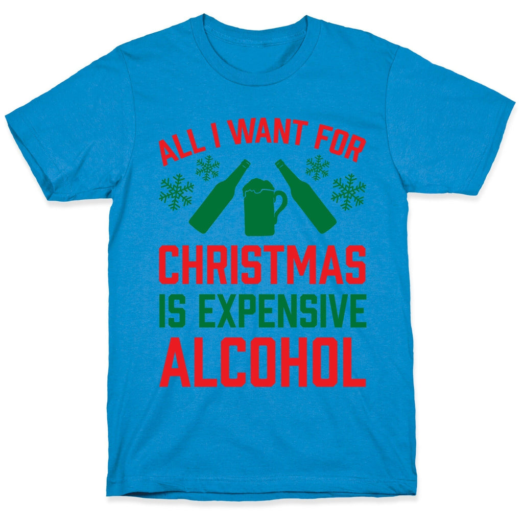 All I Want Is Expensive Alcohol T-Shirts, Hoodie, Sweatshirt - T-Shirt, Sweatshirt, Hoodie
