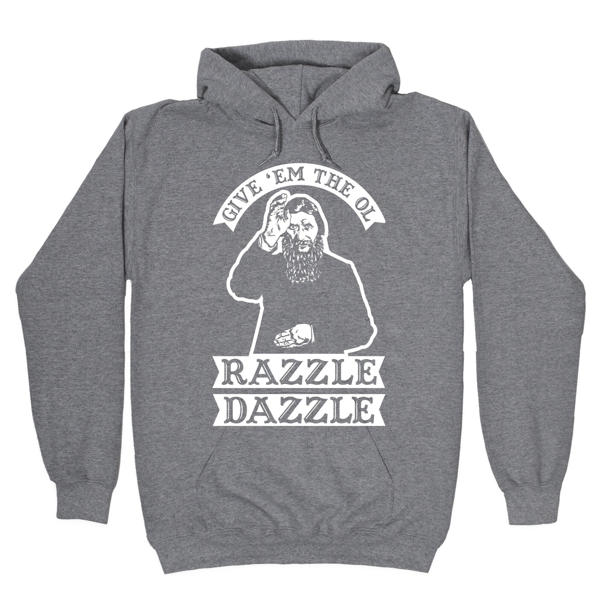 Give 'Em Ol Razzle Dazzle Rasputin T-Shirts, Hoodie, Sweatshirt - T-Shirt, Sweatshirt, Hoodie