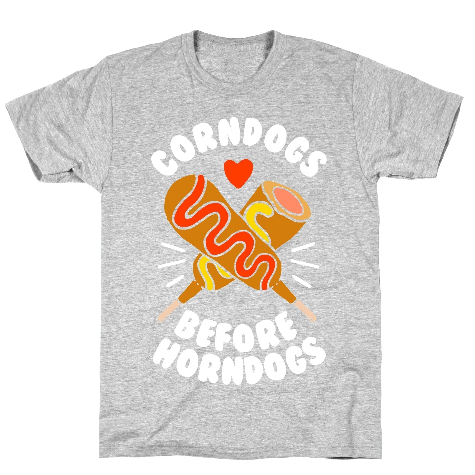 Corndogs Before Horndogs Style001 T-Shirts, Hoodie, Sweatshirt - T-Shirt, Sweatshirt, Hoodie