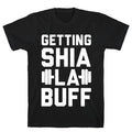 Getting Shia La Buff T-Shirts, Hoodie, Sweatshirt - T-Shirt, Sweatshirt, Hoodie