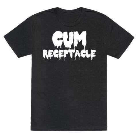 Cum Receptacle Triblend T-Shirts, Hoodie, Sweatshirt - T-Shirt, Sweatshirt, Hoodie