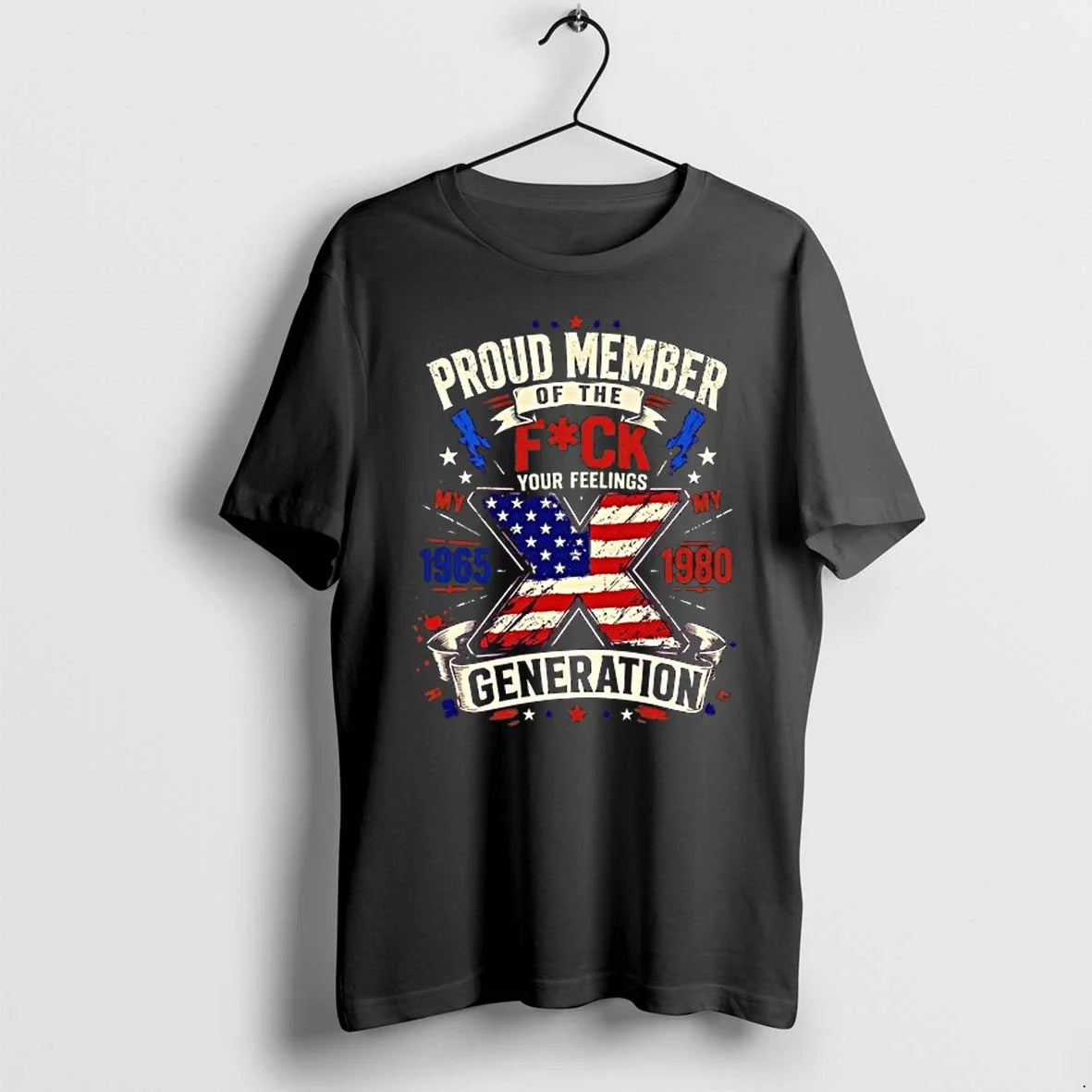 Proud Member Of The Fuck Your Feelings Generation X 1965 1980 American Flag 0 Tshirts Unisex T-shirt, Sweatshirt, Hoodie, Long Sleeve Tee - T-Shirt, Sweatshirt, Hoodie