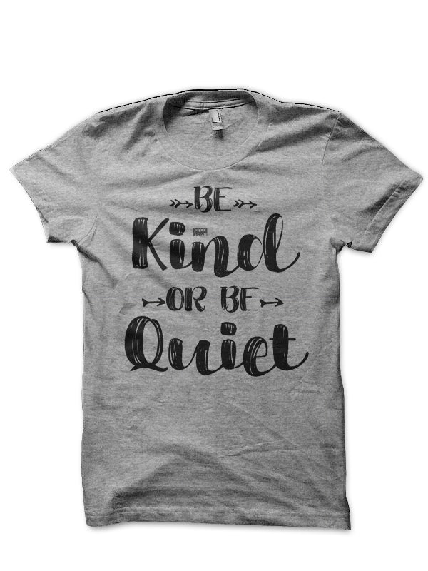 Be Kind Be Quiet T-Shirts, Hoodie, Sweatshirt - T-Shirt, Sweatshirt, Hoodie