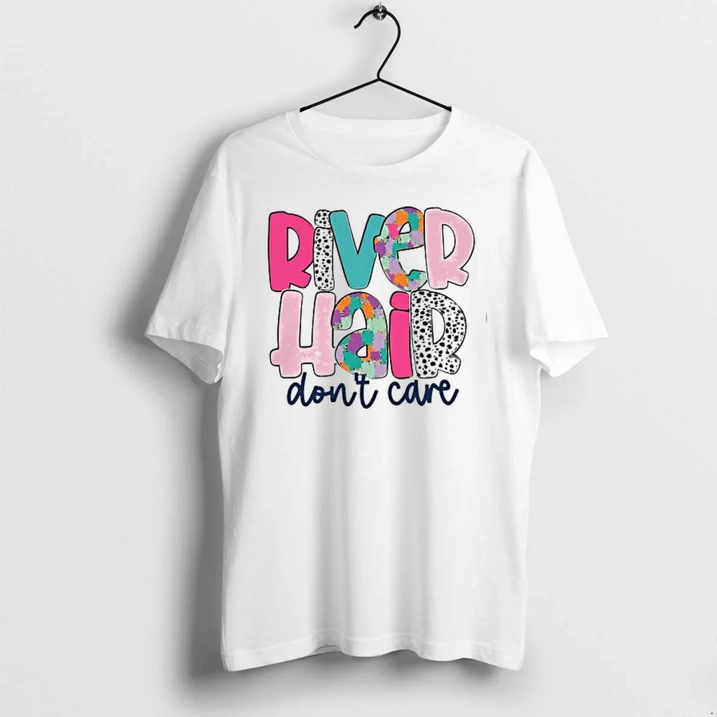 River Hair Dont Care 0 Tshirts Sweater Unisex T-shirt, Sweatshirt, Hoodie, Long Sleeve Tee - T-Shirt, Sweatshirt, Hoodie