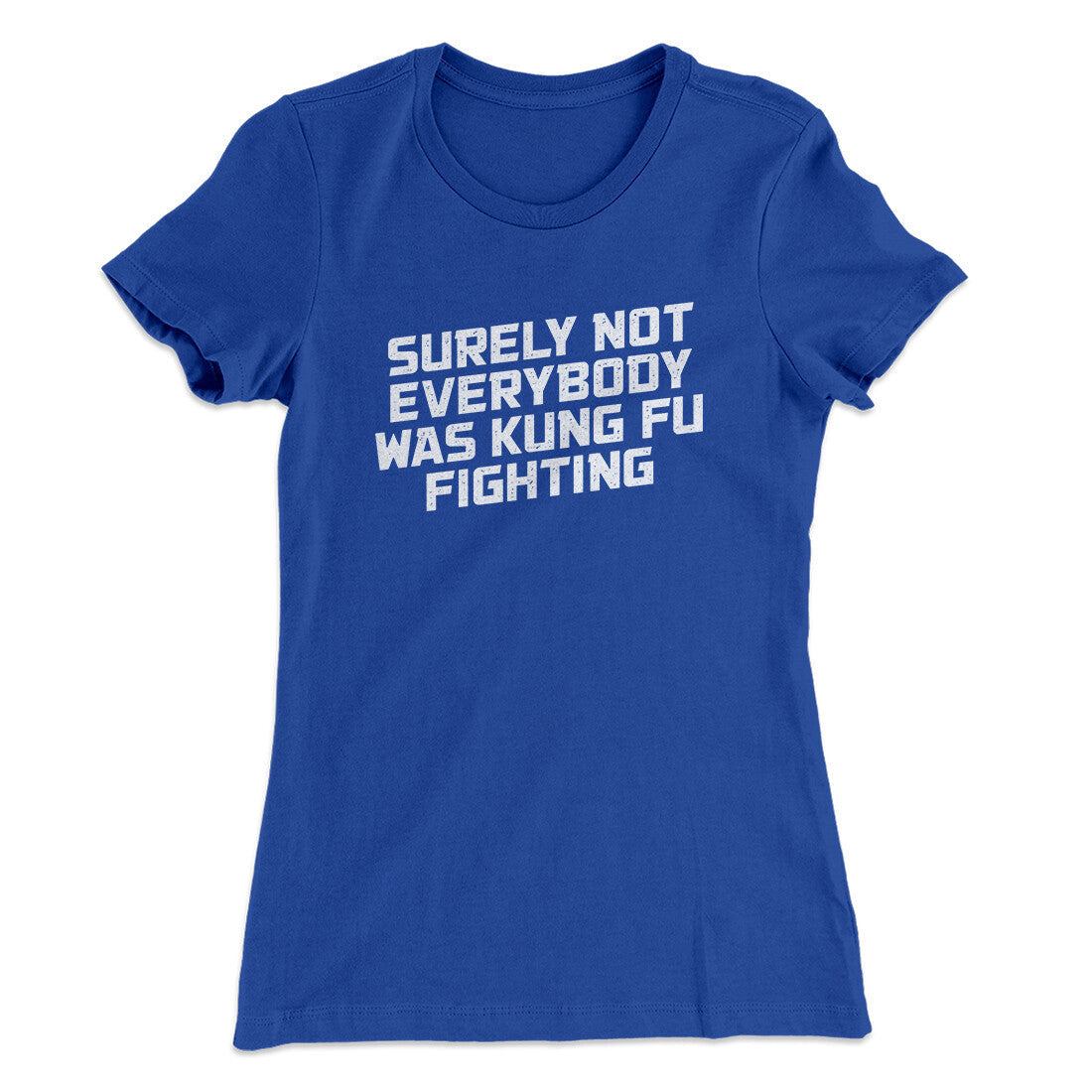 Surely Not Everyone Was Kung Fu Fighting Funny T-Shirts, Hoodie, Sweatshirt - T-Shirt, Sweatshirt, Hoodie