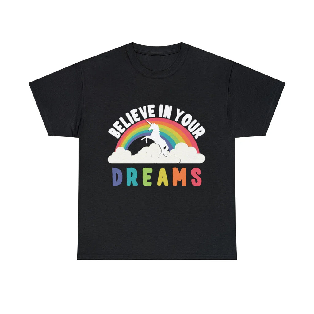 Believe In Your Dreams Graphic Tee Shirt, S-5XL Unisex T-shirt, Sweatshirt, Hoodie, Long Sleeve Tee - T-Shirt, Sweatshirt, Hoodie