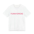 FUNNYSMOKE tee, minimalist text shirt, pink typography Unisex T-shirt, Sweatshirt, Hoodie, Long Sleeve Tee - T-Shirt, Sweatshirt, Hoodie