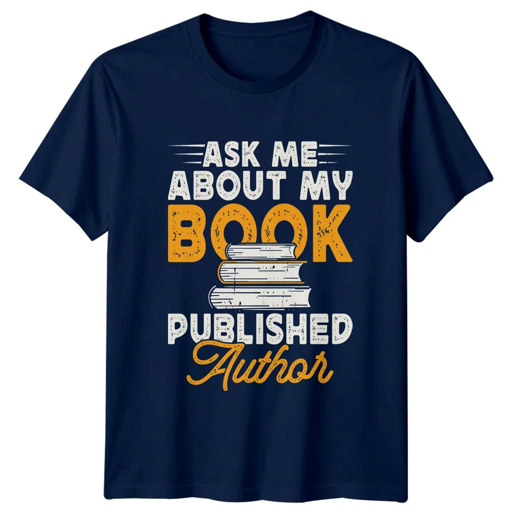 Ask Me About My Book T-Shirt Published Author Writing Birthday Gift For Him Unisex T-shirt, Sweatshirt, Hoodie, Long Sleeve Tee - T-Shirt, Sweatshirt, Hoodie