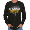 Funny Fisherman Pun Ofishally Retired Joke Long Sleeve Tshirt for Men or Women Unisex T-shirt, Sweatshirt, Hoodie, Long Sleeve Tee - T-Shirt, Sweatshirt, Hoodie