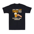 I Only Drink Beer Three Days A Week Yesterday Today Tomorrow Men's T-Shirt Unisex T-shirt, Sweatshirt, Hoodie, Long Sleeve Tee - T-Shirt, Sweatshirt, Hoodie