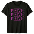 Brave Brave Brave T-Shirt Minimalist Typography Streetwear Birthday Gift For Him Unisex T-shirt, Sweatshirt, Hoodie, Long Sleeve Tee - T-Shirt, Sweatshirt, Hoodie