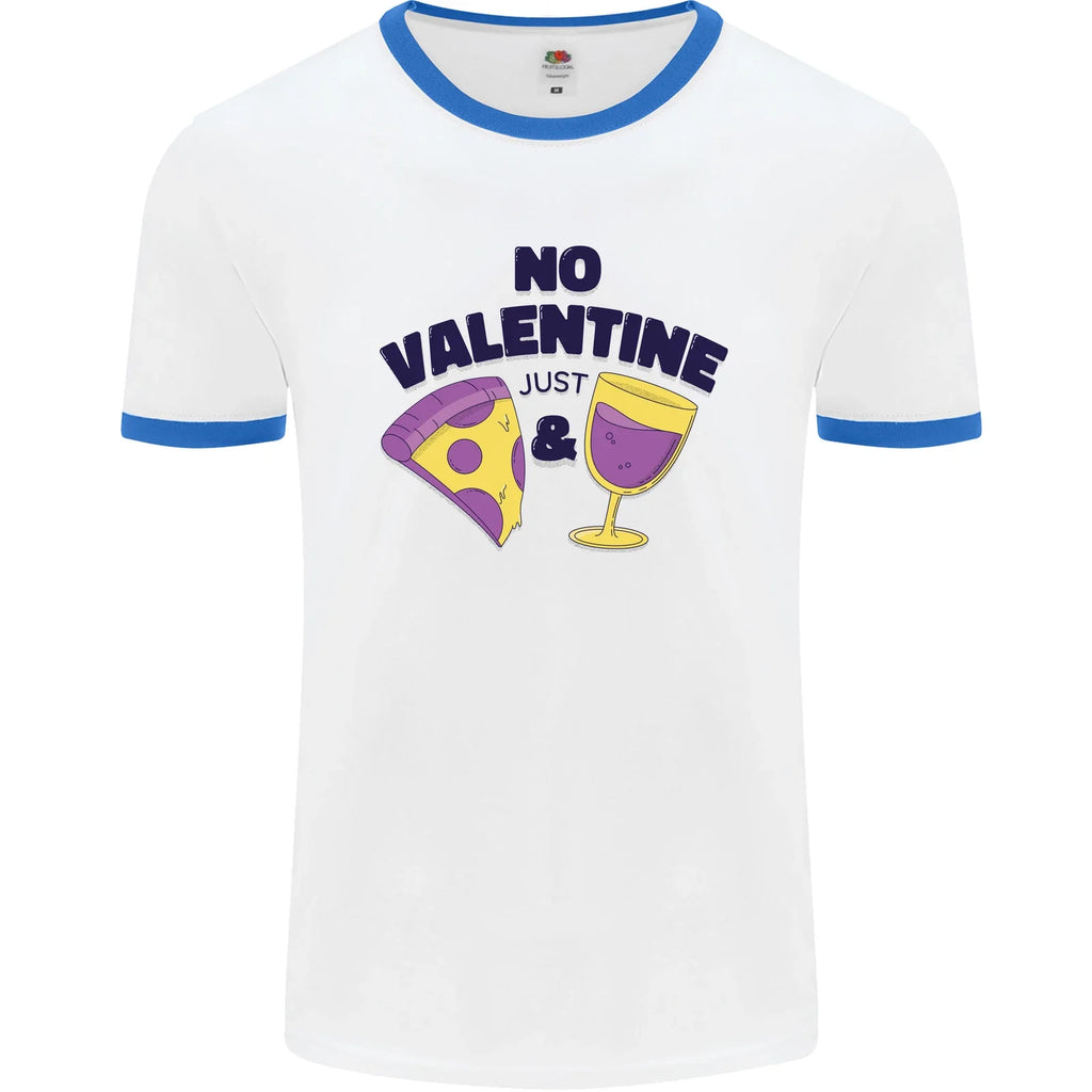 Anti Valentines Day Just Pizza & Wine Mens Ringer T-Shirt Unisex T-shirt, Sweatshirt, Hoodie, Long Sleeve Tee - T-Shirt, Sweatshirt, Hoodie