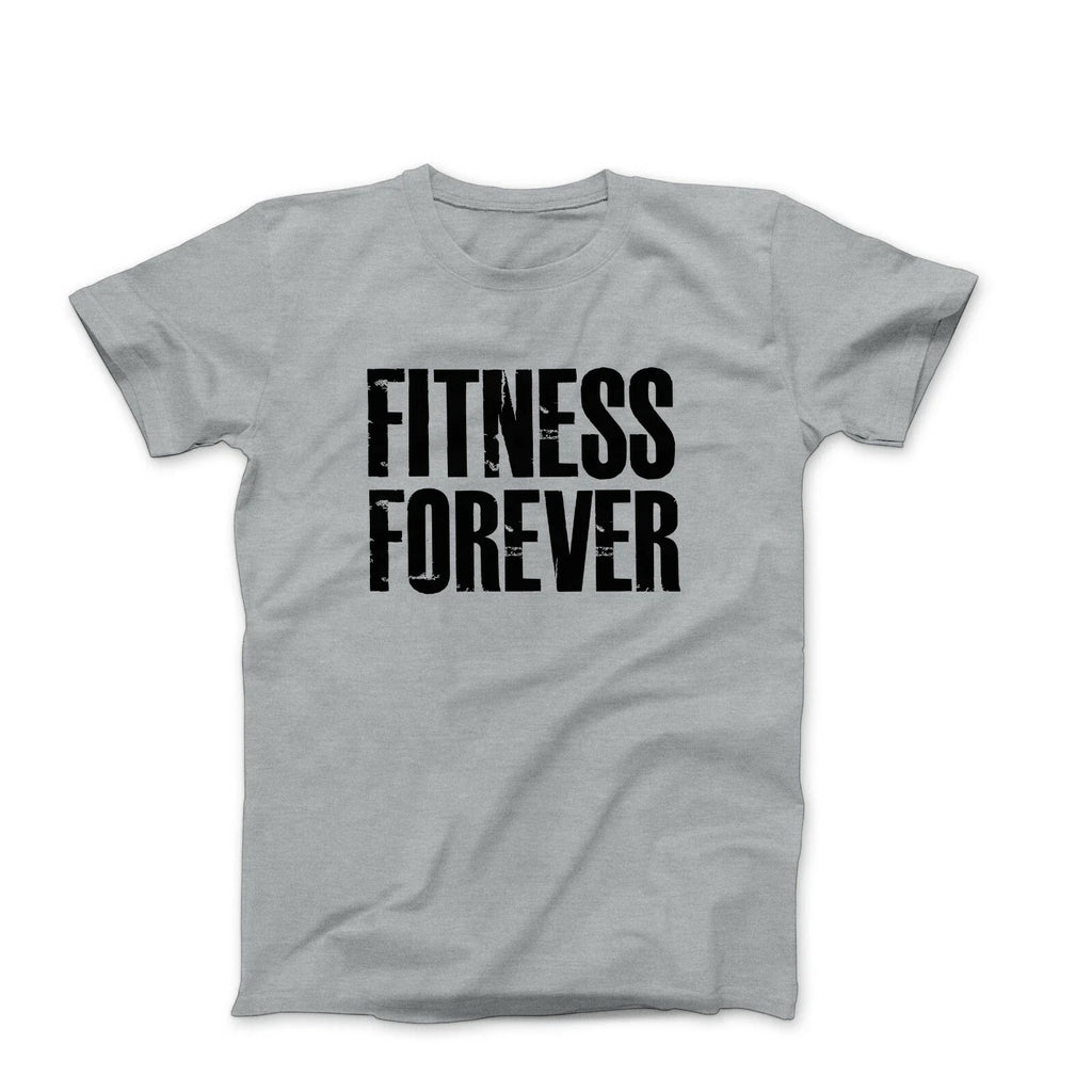 Fitness forever mens workout bodybuilding fitness graphic tee shirts with saying Unisex T-shirt, Sweatshirt, Hoodie, Long Sleeve Tee - T-Shirt, Sweatshirt, Hoodie