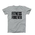 Fitness forever mens workout bodybuilding fitness graphic tee shirts with saying Unisex T-shirt, Sweatshirt, Hoodie, Long Sleeve Tee - T-Shirt, Sweatshirt, Hoodie