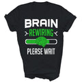 Brain Surgery Recovery Brain Rewiring Unisex Shirt Gift T-Shirt Unisex T-shirt, Sweatshirt, Hoodie, Long Sleeve Tee - T-Shirt, Sweatshirt, Hoodie