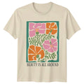 Beauty Is All Around T-Shirt Botanical Art Floral Nature Aesthetic Unisex T-shirt, Sweatshirt, Hoodie, Long Sleeve Tee - T-Shirt, Sweatshirt, Hoodie