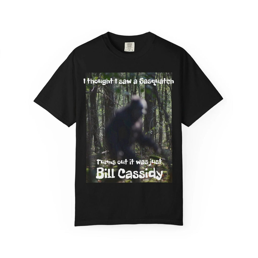 I thought I saw a Sasquatch - it was Bill Cassidy - Vote John Fleming Unisex T-shirt, Sweatshirt, Hoodie, Long Sleeve Tee - T-Shirt, Sweatshirt, Hoodie