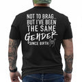 (ON Back) Not to Brag But I've Been The Same Gender Since T-Shirt Unisex T-shirt, Sweatshirt, Hoodie, Long Sleeve Tee - T-Shirt, Sweatshirt, Hoodie