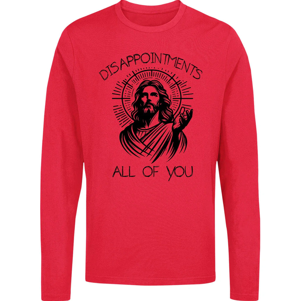 Funny Jesus Long Sleeve T Shirt -Disappointments All of You Religious Meme Tee Unisex T-shirt, Sweatshirt, Hoodie, Long Sleeve Tee - T-Shirt, Sweatshirt, Hoodie