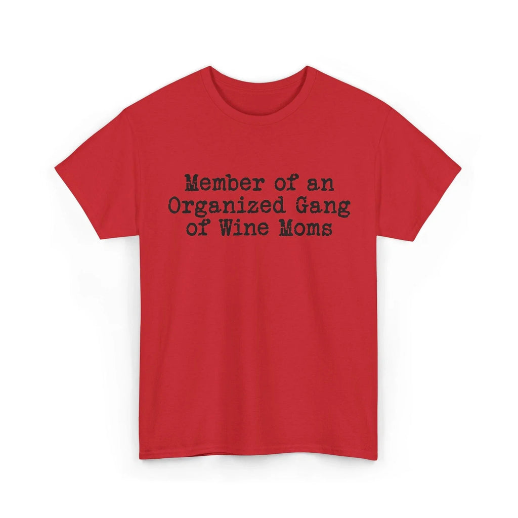 Funny Official Member Organized Gang of Wine Moms Design T-Shirt Unisex T-shirt, Sweatshirt, Hoodie, Long Sleeve Tee - T-Shirt, Sweatshirt, Hoodie