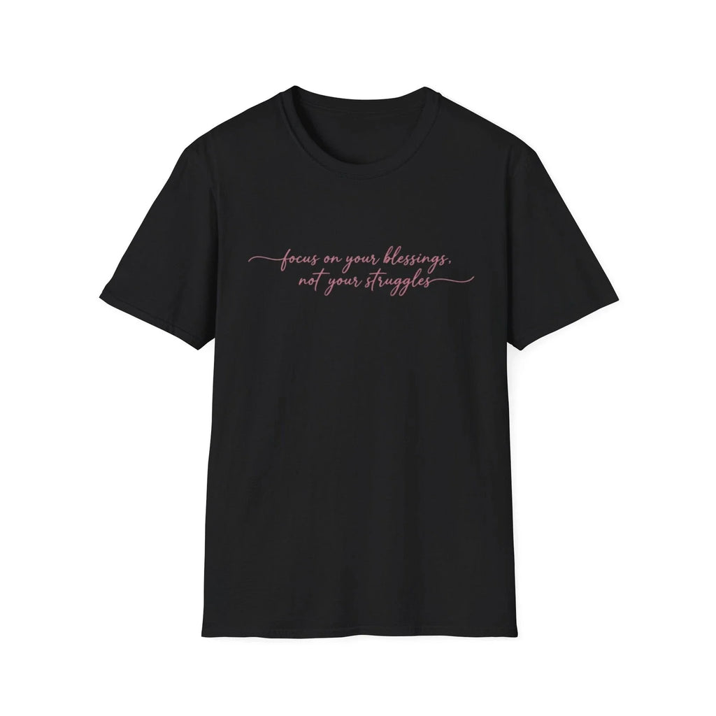 focus on your blessings not your struggles T-Shirt | minimalist script tee Unisex T-shirt, Sweatshirt, Hoodie, Long Sleeve Tee - T-Shirt, Sweatshirt, Hoodie