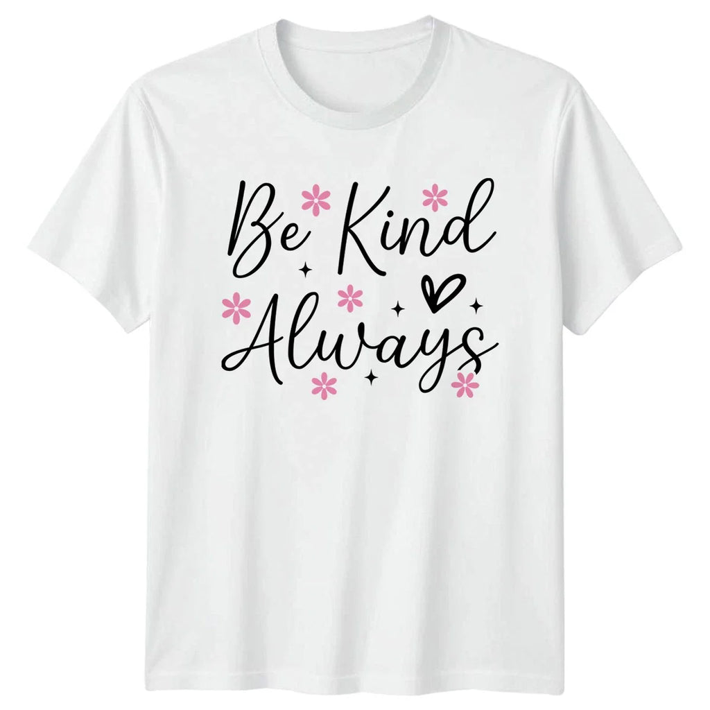 Be Kind Always Womens T-Shirt Floral Aesthetic Inspirational Unisex T-shirt, Sweatshirt, Hoodie, Long Sleeve Tee - T-Shirt, Sweatshirt, Hoodie
