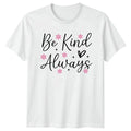Be Kind Always Womens T-Shirt Floral Aesthetic Inspirational Unisex T-shirt, Sweatshirt, Hoodie, Long Sleeve Tee - T-Shirt, Sweatshirt, Hoodie