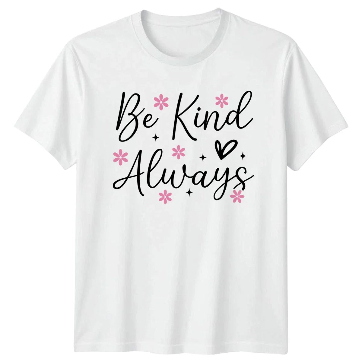 Be Kind Always Womens T-Shirt Floral Aesthetic Inspirational Unisex T-shirt, Sweatshirt, Hoodie, Long Sleeve Tee - T-Shirt, Sweatshirt, Hoodie