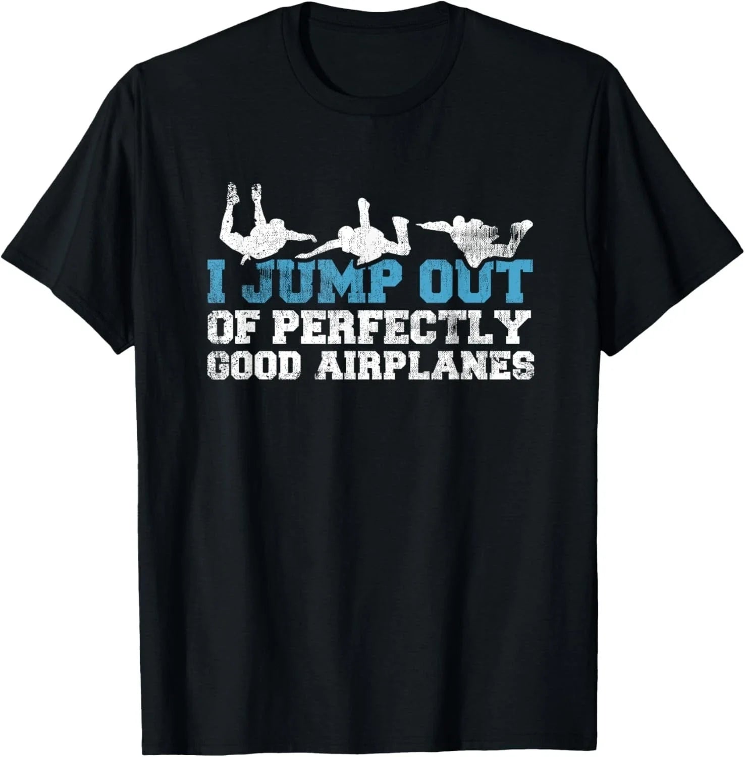 I Jump Out Of Perfectly Good Airplanes Funny Skydiving Gift Unisex T-Shirt Unisex T-shirt, Sweatshirt, Hoodie, Long Sleeve Tee - T-Shirt, Sweatshirt, Hoodie