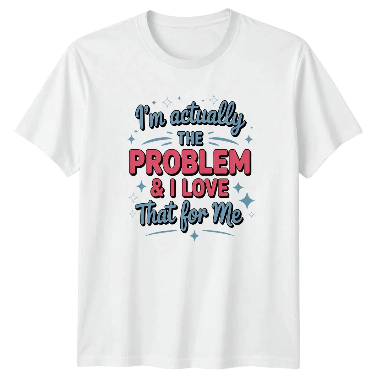 Im Actually The Problem & T-Shirt Gen Z Slang Sarcastic Humor Birthday Gift Unisex T-shirt, Sweatshirt, Hoodie, Long Sleeve Tee - T-Shirt, Sweatshirt, Hoodie